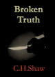Broken Truth by C.H. Shaw 9780244263508