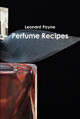 Perfume Recipes by Leonard Payne 9780244512286