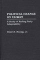 Political Change on Taiwan: A Study of Ruling Party Adaptability by Peter Moody 9780275940355