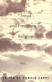 Freud and Freudians on Religion: A Reader by Donald Capps 9780300082012