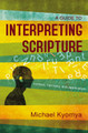 A Guide to Interpreting Scripture: Context, Harmony, and Application by Michael Kyomya 9780310107040