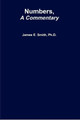 Numbers, a Commentary by Ph.D., James E. Smith 9780359146048