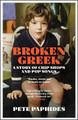 Broken Greek: A Story of Chip Shops and Pop Songs Pete Paphides 9781529404449