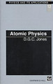 Atomic Physics by D. G. C. Jones