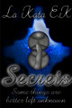 Secrets by La Kata E K 9780359297979
