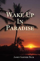 Wake Up In Paradise by Janet Sawyer Peck 9780359602513