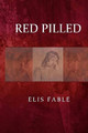 Red Pilled by Elis Fable 9780359864874