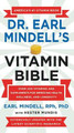 Dr. Earl Mindell's Vitamin Bible: Over 200 Vitamins and Supplements for Improving Health, Wellness, and Longevity by Earl Mindell