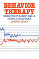 Behavior Therapy: Scientific, Philosophical and Moral Foundations by Edward Erwin 9780521294393