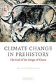 Climate Change in Prehistory: The End of the Reign of Chaos by William James Burroughs 9780521824095