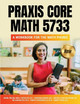 Praxis Core Math 5733: A Workbook for the Math Phobic by Daniel Eiblum 9780578917955