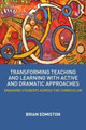 Transforming Teaching and Learning with Active and Dramatic Approaches: Engaging Students Across the Curriculum Brian Edmiston (The Ohio State University, USA) 9780415531016