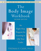 The Body Image Workbook: An Eight-Step Program for Learning to Like Your Looks by Dr. Thomas F. Cash