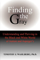 Finding the Gray by Timothy J Wahlberg 9780615357041