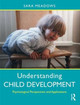 Understanding Child Development: Psychological Perspectives and Applications Sara Meadows (University of Bristol, UK) 9780415788694