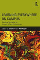 Learning Everywhere on Campus: Teaching Strategies for Student Affairs Professionals by Jane Fried