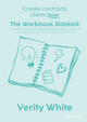 Create Contracts Clients Love - The Workbook Sidekick: A practical resource to help you design readable contracts your clients will love with fast (and fun!) workflows by Verity White 9780645253115