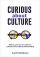 Curious About Culture: Refocus your lens on culture to cultivate cross cultural understanding by Gaiti Rabbani 9780648980308