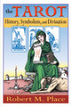 The Tarot: History Symbolism & Divination by Robert Place