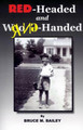 Red-headed and Wrong-handed by Bruce M. Bailey 9780759655157