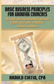 Basic Business Principles for Growing Churches by Arnold Cirtin 9780788024153