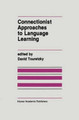 Connectionist Approaches to Language Learning by David S. Touretzky 9780792392163