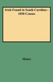 Irish Found in South Carolina--1850 Census by Motes 9780806352039