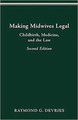 Making Midwives Legal: Childbirth, Medicine and the Law by Raymond Devries 9780814207031