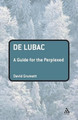 De Lubac: A Guide for the Perplexed by David Grumett 9780826493156