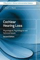 Cochlear Hearing Loss: Physiological, Psychological and Technical Issues Brian C. J. Moore (University of Cambridge) 9780470516331