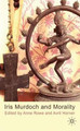 Iris Murdoch and Morality by Anne Rowe 9780230224452
