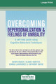 Overcoming Depersonalization and Feelings of Unreality (16pt Large Print Edition) by Dawn Baker 9780369304865