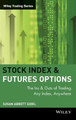 Stock Index Futures & Options: The Ins and Outs of Trading Any Index, Anywhere Susan Abbott Gidel 9780471295396