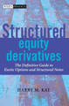 Structured Equity Derivatives: The Definitive Guide to Exotic Options and Structured Notes Harry M. Kat 9780471486527