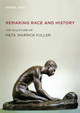 Remaking Race and History: The Sculpture of Meta Warrick Fuller by Renee Ater