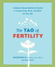 The Tao of Fertility: A Healing Chinese Medicine Program to Prepare Body, Mind, and Spirit for New Life by Daoshing Ni 9780061137853