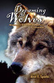 Dreaming of Wolves: Adventures in the Carpathian Mountains of Transylvania by Alan E. Sparks 9780888397140