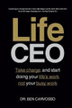 Life CEO: Take Charge and Start Doing You Life's Work, Not Your Busy Work by Dr. Ben Carvosso 9780648216704