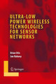 Ultra-Low Power Wireless Technologies for Sensor Networks by Brian Otis 9780387309309