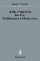 APL Programs for the Mathematics Classroom by Norman D. Thomson 9780387970028