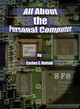 All About the Personal Computer by Carlos E. Hattab 9780759622487