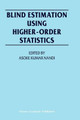 Blind Estimation Using Higher-Order Statistics by Asoke Kumar Nandi 9780792384427