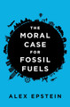 Moral Case For Fossil Fuels by Alex Epstein