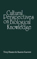 Cultural Perspectives on Biological Knowledge by Troy Duster 9780893910594