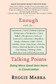 Enough with the...Talking Points: Doing More Good than Harm in Conversation by Reggie Marra 9780962782893