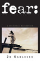Fear by Jo Kadlecek 9780877882688
