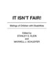 It Isn't Fair!: Siblings of Children with Disabilities by Stanley D. Klein 9780897893336