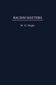 Racism Matters by William D. Wright 9780275961978