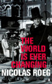 The World is Ever Changing by Nicolas Roeg
