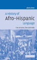 A History of Afro-Hispanic Language: Five Centuries, Five Continents by John M. Lipski 9780521822657